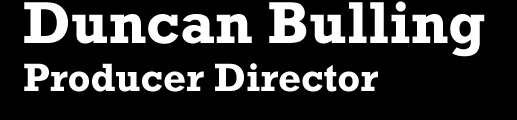 Duncan Bulling Producer Director